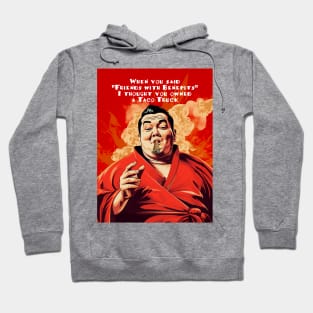 Puff Sumo: "When you said 'Friends with Benefits' I thought you owned a Taco Truck" Hoodie